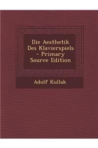 Die Aesthetik Des Klavierspiels
