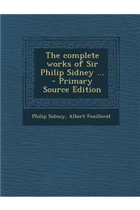 The Complete Works of Sir Philip Sidney ... - Primary Source Edition
