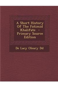 A Short History of the Fatimid Khalifate