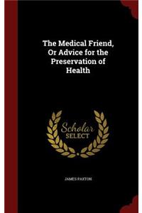 The Medical Friend, Or Advice for the Preservation of Health