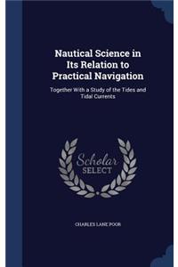 Nautical Science in Its Relation to Practical Navigation