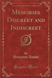 Memories Discreet and Indiscreet (Classic Reprint)