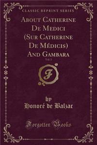 About Catherine de Medici (Sur Catherine de Médicis) and Gambara, Vol. 3 (Classic Reprint)