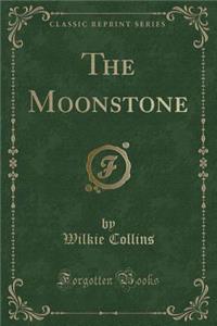 The Moonstone (Classic Reprint)