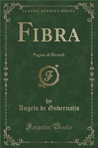 Fibra: Pagine Di Ricordi (Classic Reprint)