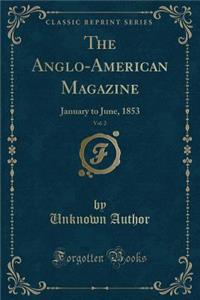 The Anglo-American Magazine, Vol. 2
