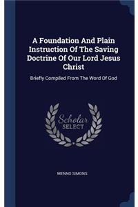 A Foundation And Plain Instruction Of The Saving Doctrine Of Our Lord Jesus Christ