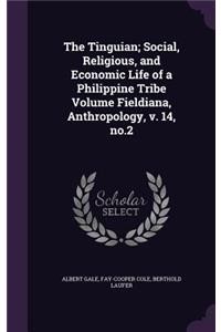 The Tinguian; Social, Religious, and Economic Life of a Philippine Tribe Volume Fieldiana, Anthropology, v. 14, no.2