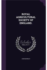 Royal Agricultural Society of England.
