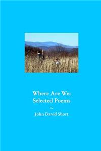 Where We Are