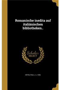 Romanische Inedita Auf Italiänischen Bibliotheken..