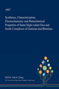 Syntheses, Characterization, Electrochemistry and Photochemical Properties of Some High-Valent Oxo and Imido Complexes of Osmium and Rhenium