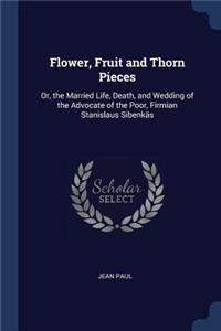 Flower, Fruit and Thorn Pieces