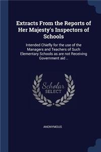 Extracts From the Reports of Her Majesty's Inspectors of Schools