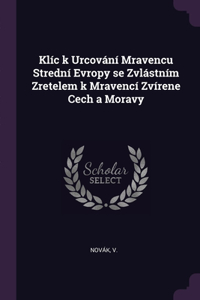 Klíc k Urcování Mravencu Strední Evropy se Zvlástním Zretelem k Mravencí Zvírene Cech a Moravy