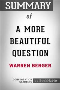 Summary of A More Beautiful Question by Warren Berger