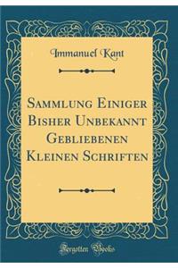 Sammlung Einiger Bisher Unbekannt Gebliebenen Kleinen Schriften (Classic Reprint)