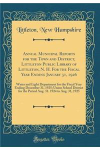 Annual Municipal Reports for the Town and District, Littleton Public Library of Littleton, N. H. for the Fiscal Year Ending January 31, 1926