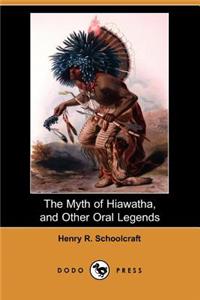 Myth of Hiawatha, and Other Oral Legends (Dodo Press)
