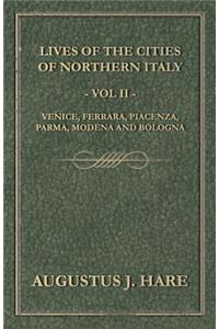 Cities of Northern Italy - Vol. II: Venice, Ferrara, Piacenza, Parma, Modena and Bologna