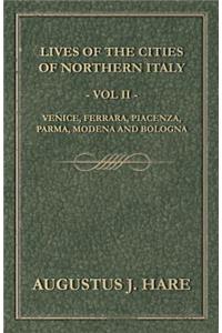 Cities of Northern Italy - Vol. II: Venice, Ferrara, Piacenza, Parma, Modena and Bologna