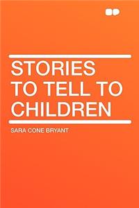 Stories to Tell to Children