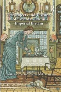 The Objects and Textures of Everyday Life in Imperial Britain