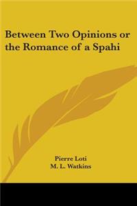 Between Two Opinions or the Romance of a Spahi