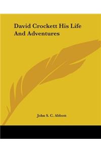 David Crockett His Life And Adventures