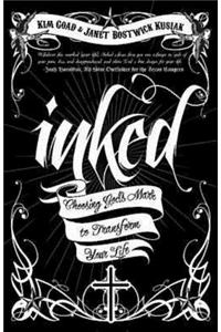 Inked: Choosing God's Mark to Transform Your Life