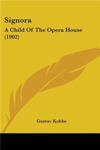 Signora: A Child Of The Opera House (1902)