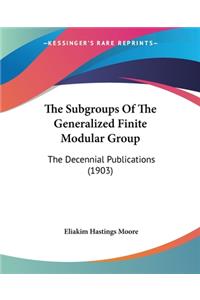 Subgroups Of The Generalized Finite Modular Group