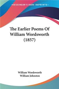 Earlier Poems Of William Wordsworth (1857)