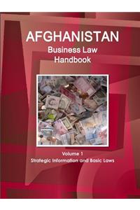 Afghanistan Business Law Handbook Volume 1 Strategic Information and Basic Laws