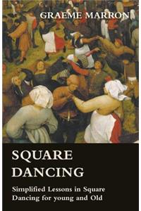 Square Dancing - Simplified Lessons in Square Dancing for young and Old