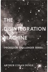 Disintegration Machine (Professor Challenger Series)
