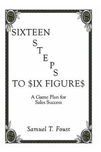 Sixteen Steps to Six Figures