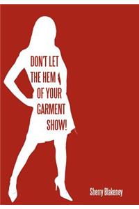 Don't Let the Hem of Your Garment Show!