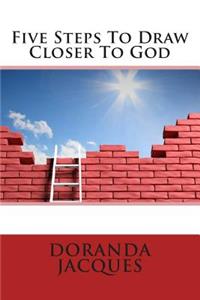 Five Steps to Draw Closer to God
