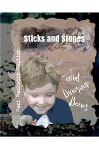 Sticks and Stones and Dinosaur Bones