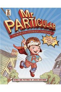 Mr. Particular: The World's Choosiest Champion!: The World's Choosiest Champion