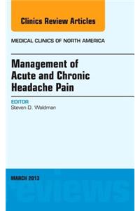 Management of Acute and Chronic Headache Pain, an Issue of Medical Clinics