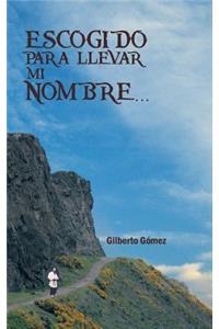 Escogido Para Llevar Mi Nombre...