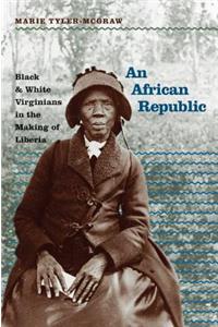 African Republic: Black and White Virginians in the Making of Liberia