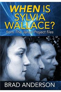 When Is Sylvia Wallace? from The Janus Project files