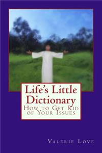 Life's Little Dictionary: How to Get Rid of Your Issues