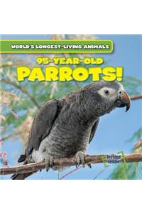 95-Year-Old Parrots!