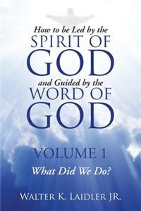 How to Be Led By the Spirit of God and Guided By the Word of God