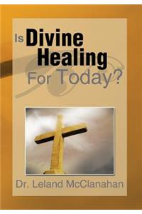 Is Divine Healing for Today?