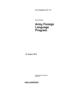 Army Regulation AR 11-6 Army Programs Army Foreign Language Program 23 August 2013
